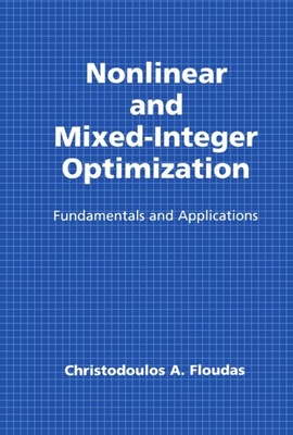 Nonlinear and Mixed-Integer Optimization: Fundamentals and Applications - Floudas, Christodoulos A