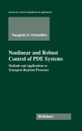 Nonlinear and Robust Control of Pde Systems: Methods and Applications to Transport-Reaction Processes