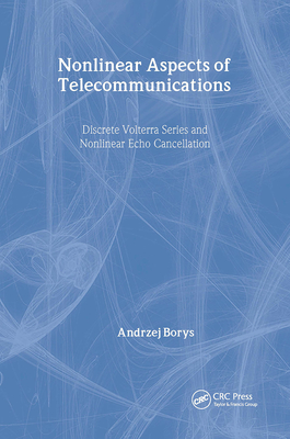 Nonlinear Aspects of Telecommunications: Discrete Volterra Series and Nonlinear Echo Cancellation - Borys, Andrzej