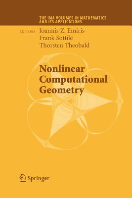 Nonlinear Computational Geometry - Emiris, Ioannis Z (Editor), and Sottile, Frank (Editor), and Theobald, Thorsten (Editor)