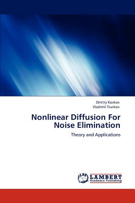 Nonlinear Diffusion For Noise Elimination - Kovkov, Dmitry, and Tsurkov, Vladimir