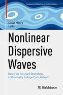 Nonlinear Dispersive Waves: Based on the 2023 Workshop at University College Cork, Ireland