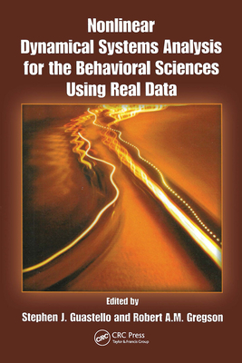 Nonlinear Dynamical Systems Analysis for the Behavioral Sciences Using Real Data - Guastello, Stephen J. (Editor), and Gregson, Robert A.M. (Editor)