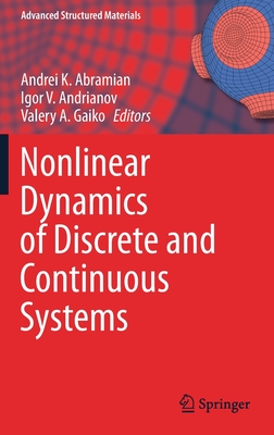 Nonlinear Dynamics of Discrete and Continuous Systems - Abramian, Andrei K (Editor), and Andrianov, Igor V (Editor), and Gaiko, Valery A (Editor)