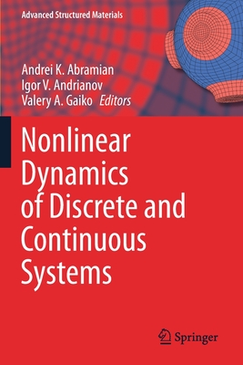 Nonlinear Dynamics of Discrete and Continuous Systems - Abramian, Andrei K. (Editor), and Andrianov, Igor V. (Editor), and Gaiko, Valery A. (Editor)