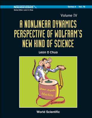 Nonlinear Dynamics Perspective of Wolfram's New Kind of Science, a (Volume IV) - Chua, Leon O (Editor)