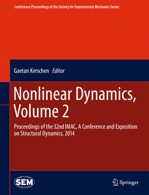 Nonlinear Dynamics, Volume 2: Proceedings of the 32nd IMAC, A Conference and Exposition on Structural Dynamics, 2014 - Kerschen, Gaetan (Editor)
