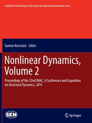Nonlinear Dynamics, Volume 2: Proceedings of the 32nd Imac, a Conference and Exposition on Structural Dynamics, 2014 - Kerschen, Gaetan (Editor)