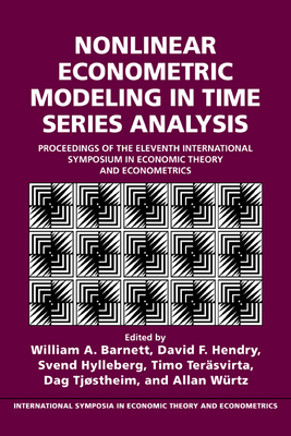 Nonlinear Econometric Modeling in Time Series: Proceedings of the Eleventh International Symposium in Economic Theory - Barnett, William A. (Editor), and Hendry, David F. (Editor), and Hylleberg, Svend (Editor)