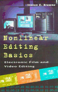 Nonlinear Editing Basics: A Primer on Electronic Film and Video Editing