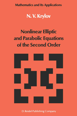 Nonlinear Elliptic and Parabolic Equations of the Second Order - Krylov, N V