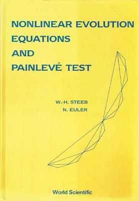Nonlinear Evolution Equations and Painleve Test - Euler, N, and Steeb, Willi-Hans