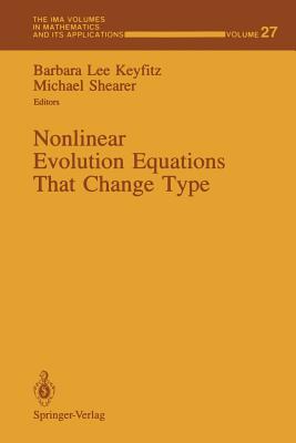 Nonlinear Evolution Equations That Change Type - Keyfitz, Barbara L (Editor), and Shearer, Michael (Editor)