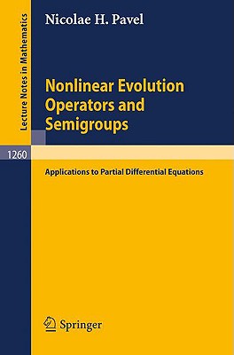 Nonlinear Evolution Operators and Semigroups: Applications to Partial Differential Equations - Pavel, Nicolae H