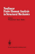 Nonlinear Finite Element Analysis in Structural Mechanics: Proceedings of the Europe-U.S. Workshop Ruhr-Universitat Bochum, Germany, July 28 31, 1980 - Wunderlich, W (Editor), and Stein, E (Editor), and Bathe, K J (Editor)