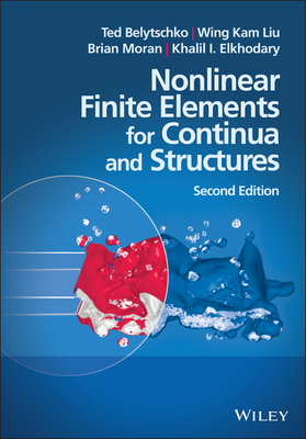 Nonlinear Finite Elements for Continua and Structures - Belytschko, Ted, and Liu, Wing Kam, and Moran, Brian