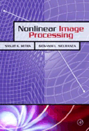 Nonlinear Image Processing - Sicuranza, Giovanni, and Mitra, Sanjit (Editor)