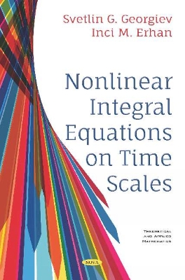 Nonlinear Integral Equations on Time Scales - Georgiev, Svetlin, and Erhan, Inci M.