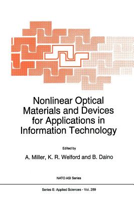 Nonlinear Optical Materials and Devices for Applications in Information Technology - Miller, A. (Editor), and Welford, K.R. (Editor), and Daino, B. (Editor)