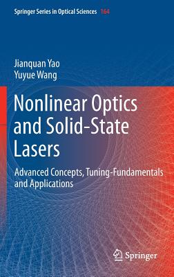 Nonlinear Optics and Solid-State Lasers: Advanced Concepts, Tuning-Fundamentals  and Applications - Yao, Jianquan, and Wang, Yuyue