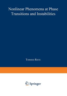 Nonlinear Phenomena at Phase Transitions and Instabilities - Riste, Tormod (Editor)