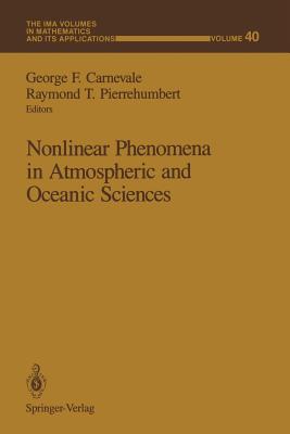 Nonlinear Phenomena in Atmospheric and Oceanic Sciences - Carnevale, George F (Editor), and Pierrehumbert, Raymond T (Editor)