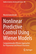 Nonlinear Predictive Control Using Wiener Models: Computationally Efficient Approaches for Polynomial and Neural Structures