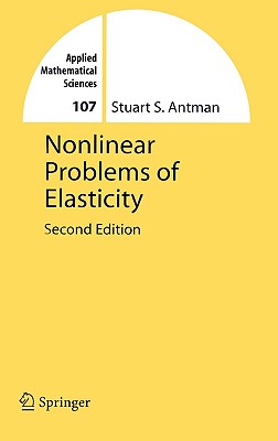 Nonlinear Problems of Elasticity - Antman, Stuart