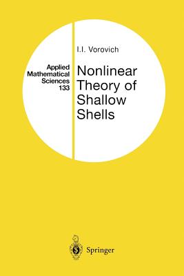Nonlinear Theory of Shallow Shells - Vorovich, Iosif I, and Lebedev, Leonid P (Editor), and Grinfeld, M (Translated by)