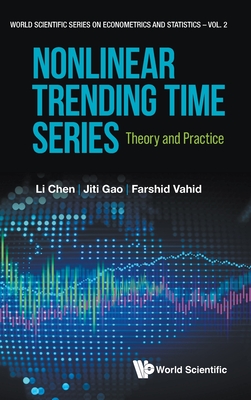 Nonlinear Trending Time Series: Theory and Practice - Li Chen, Jiti Gao Farshid Vahid