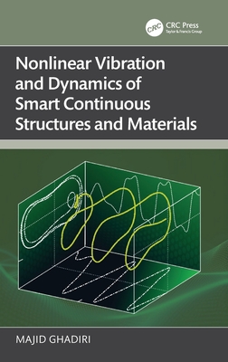 Nonlinear Vibration and Dynamics of Smart Continuous Structures and Materials - Ghadiri, Majid