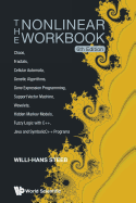 Nonlinear Workbook, The: Chaos, Fractals, Cellular Automata, Genetic Algorithms, Gene Expression Programming, Support Vector Machine, Wavelets, Hidden Markov Models, Fuzzy Logic with C++, Java and Symbolicc++ Programs (5th Edition)