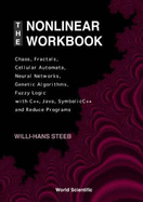 Nonlinear Workbook, The: Chaos, Fractals, Cellular Automata, Neural Networks, Genetic Algorithms, Fuzzy Logic with C++, Java, Symbolicc++ and Reduce Programs