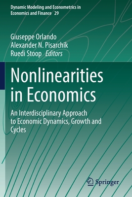 Nonlinearities in Economics: An Interdisciplinary Approach to Economic Dynamics, Growth and Cycles - Orlando, Giuseppe (Editor), and Pisarchik, Alexander N. (Editor), and Stoop, Ruedi (Editor)
