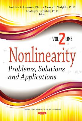 Nonlinearity: Problems, Solutions & Applications -- Volume 2 - Uvarova, Ludmila A, Ph.D. (Editor), and Nadykto, Alexey B (Editor), and Latyshev, Anatoly V, PhD (Editor)