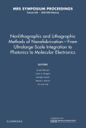Nonlithographic and Lithographic Methods of Nanofabrication - From Ultralarge-Scale Integration to Photonics to Molecular Electronics: Volume 636