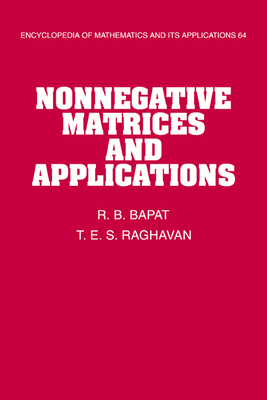 Nonnegative Matrices and Applications - Bapat, R. B., and Raghavan, T. E. S.