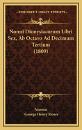 Nonni Dionysiacorum Libri Sex, AB Octavo Ad Decimum Tertium (1809)