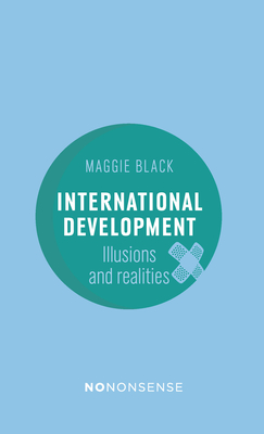 NoNonsense: International Development: Illusions & Realities (3rd Edition) - Black, Maggie