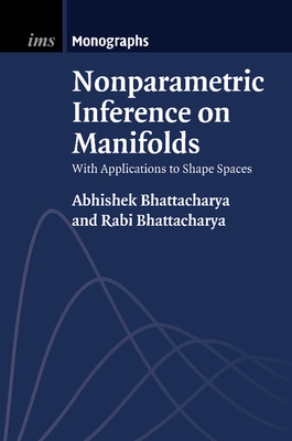 Nonparametric Inference on Manifolds: With Applications to Shape Spaces - Bhattacharya, Abhishek, and Bhattacharya, Rabi