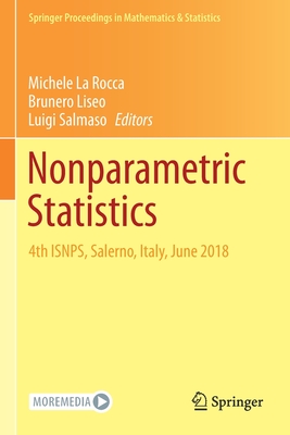 Nonparametric Statistics: 4th ISNPS, Salerno, Italy, June 2018 - La Rocca, Michele (Editor), and Liseo, Brunero (Editor), and Salmaso, Luigi (Editor)