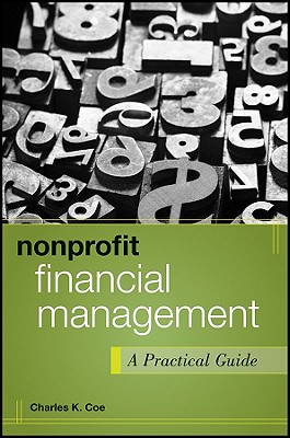 Nonprofit Financial Management: A Practical Guide - Coe, Charles K.