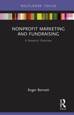 Nonprofit Marketing and Fundraising: A Research Overview - Bennett, Roger