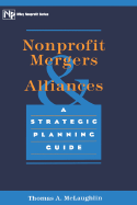 Nonprofit Mergers and Alliances: A Strategic Planning Guide - McLaughlin, Thomas A