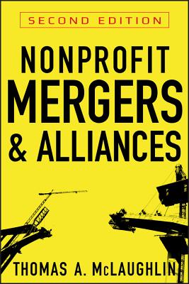 Nonprofit Mergers and Alliances - McLaughlin, Thomas a