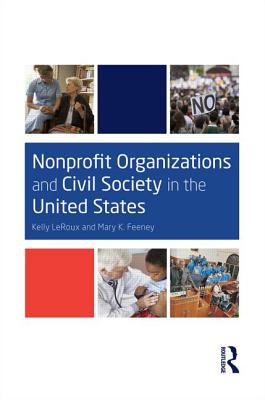 Nonprofit Organizations and Civil Society in the United States - LeRoux, Kelly, and Feeney, Mary K