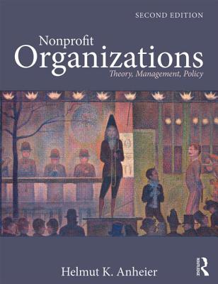 Nonprofit Organizations: Theory, Management, Policy - Anheier, Helmut K, Professor