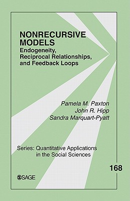 Nonrecursive Models: Endogeneity, Reciprocal Relationships, and Feedback Loops - Paxton, Pamela, and Hipp, John R, and Marquart-Pyatt, Sandra