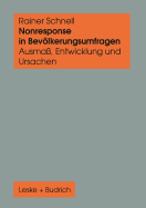 Nonresponse in Bevlkerungsumfragen: Ausma?, Entwicklung Und Ursachen