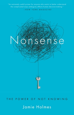Nonsense: The Power of Not Knowing - Holmes, Jamie